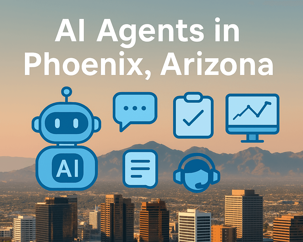 How AI Agents Are Powering Innovation in Phoenix, Arizona AI Agents in Phoenix, Arizona